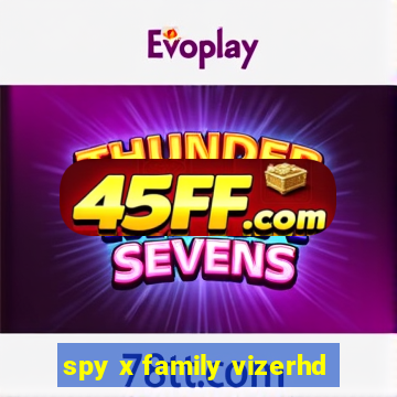 spy x family vizerhd